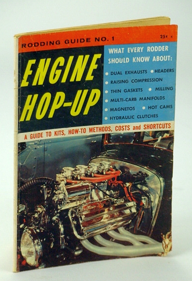 Engine Hop-Up Magazine, April (Apr.) 1958 - Rodding Guide No. 1: A Guide to Kits, How-To Methods, Costs and Shortcuts