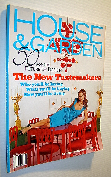 Image for House and Garden Magazine, April 2006 - The New Tastemakers / Jade Jagger Cover Photo House and Garden Magazine, April 2006 - The New Tastemakers / Jade Jagger Cover Photo