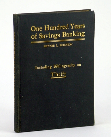 Image for One Hundred Years of Savings Banking - Including Comprehensive Bibliography on Thrift Co-operation and Good Management as it Relates to Thrift One Hundred Years of Savings Banking - Including Comprehensive Bibliography on Thrift Co-operation and Good Management as it Relates to Thrift