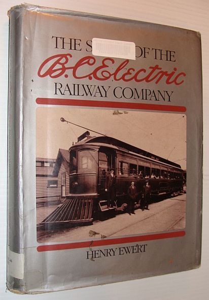 Image for The Story of the B.C. Electric Railway Company The Story of the B.C. Electric Railway Company