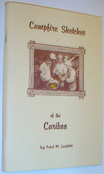 Campfire Sketches of the Cariboo [British Columbia Local History]
