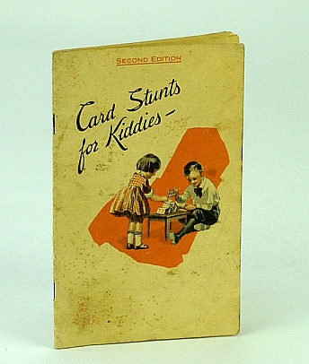 Image for Card Stunts for Kiddies - Amusing and Instructive Things for the Children to Do with Old Decks of Cards Used as Pieces of Cardboard Card Stunts for Kiddies - Amusing and Instructive Things for the Children to Do with Old Decks of Cards Used as Pieces of Cardboard