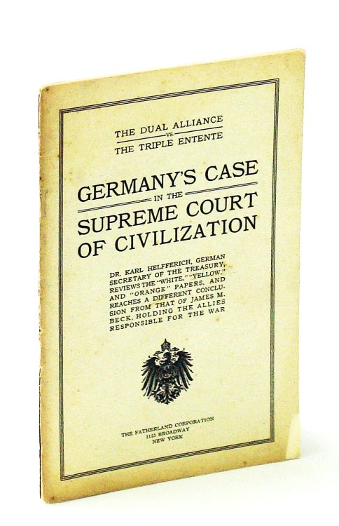Image for Germany's Case in the Supreme Court of Civilization: The Dual Alliance vs. The Triple Entents Germany's Case in the Supreme Court of Civilization: The Dual Alliance vs. The Triple Entents