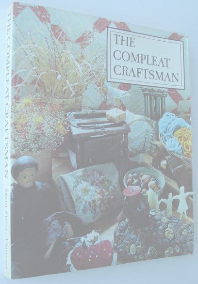 The Compleat Craftsman - Yesterday's Handicraft Projects for Today's Family