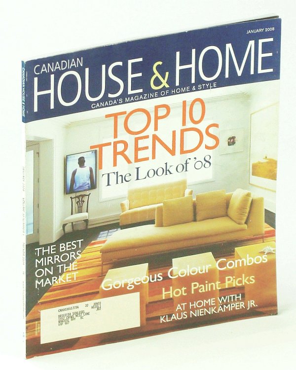 Canadian House & Home, Canada's Magazine of Home & Style, January 2008 - Top 10 Trends of 2008