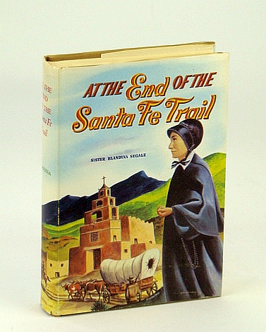 Image for At the End of the Santa Fe Trail At the End of the Santa Fe Trail