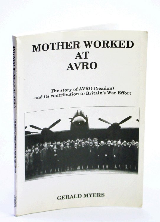 Image for My Mother Worked at AVRO: The Story of AVRO (Yeadon) and Its Contribution the Britain's War Effort My Mother Worked at AVRO: The Story of AVRO (Yeadon) and Its Contribution the Britain's War Effort