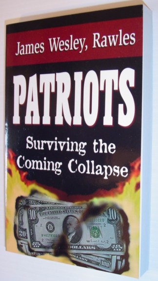 Patriots : Surviving the Coming Collapse