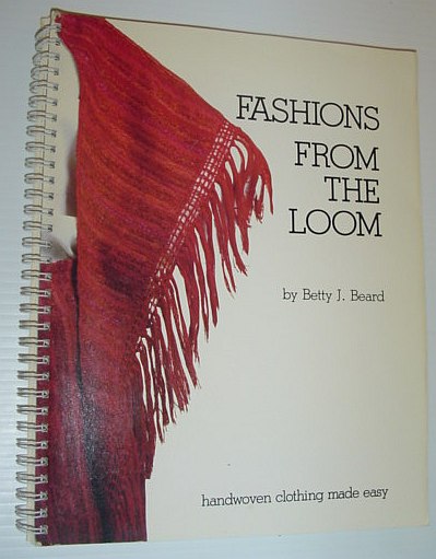 Image for Fashions from the Loom - Handwoven Clothing Made Easy Fashions from the Loom - Handwoven Clothing Made Easy