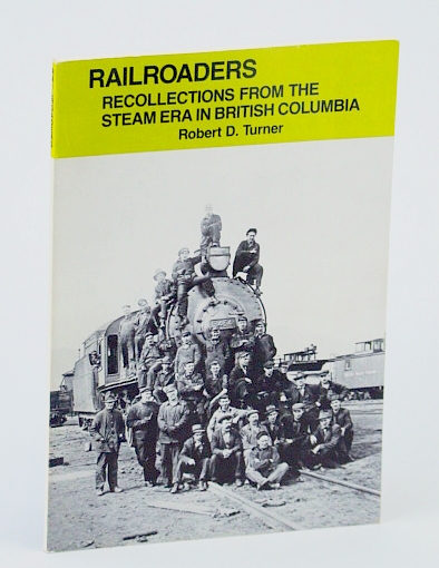 Railroaders: Recollections from the steam era in British Columbia (Sound heritage Series, #31)