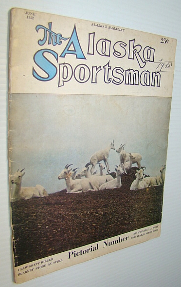 The Alaska Sportsman Magazine, June 1952, Volume XVIII, Number 6 - Pictorial Number