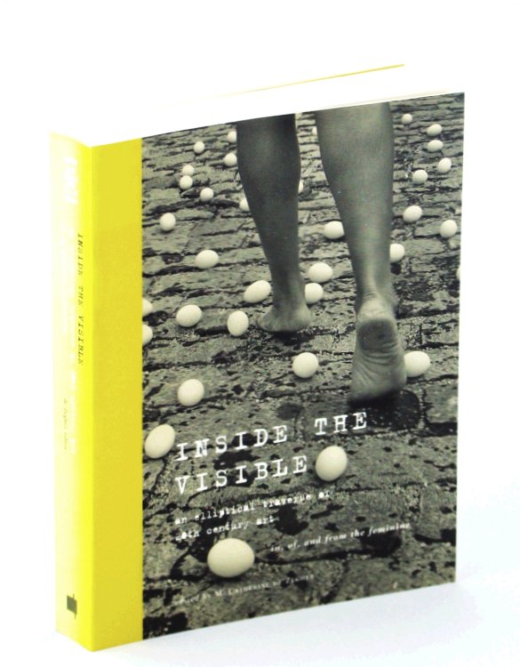Image for Inside the Visible: An Elliptical Traverse of 20th Century Art in, of, and From the Feminine Inside the Visible: An Elliptical Traverse of 20th Century Art in, of, and From the Feminine