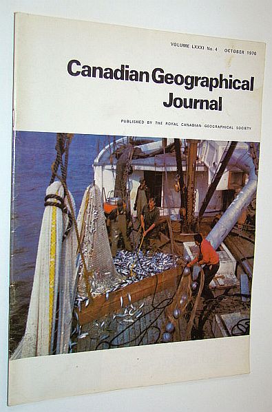 Canadian Geographical Journal, October 1970, Volume 81, No. 4 - Some Western Fences / Canada's Commercial Fisheries