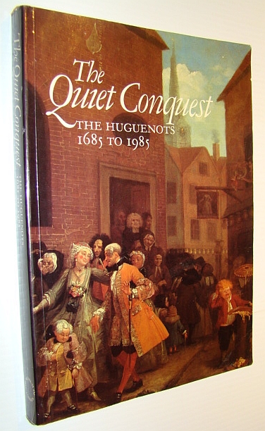 Image for The Quiet Conquest: The Huguenots 1685 to 1985 The Quiet Conquest: The Huguenots 1685 to 1985