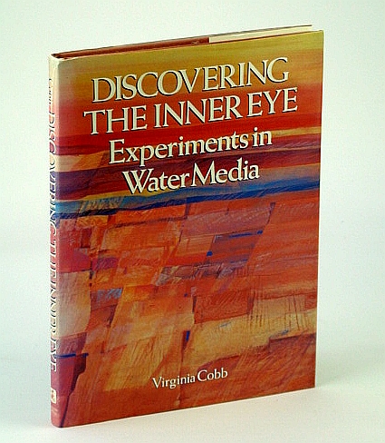 Image for Discovering the Inner Eye: Experiments in Water Media Discovering the Inner Eye: Experiments in Water Media