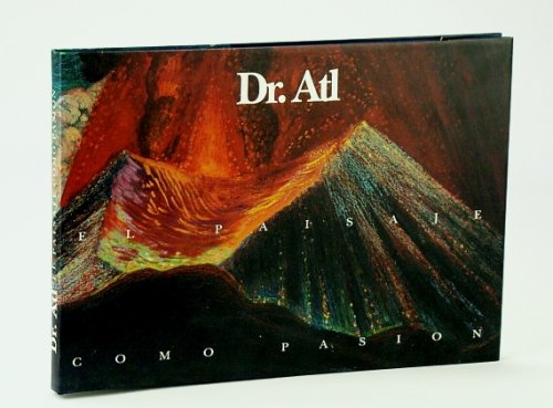 Image for Dr. Atl: El Paisaje Como Pasion Dr. Atl: El Paisaje Como Pasion