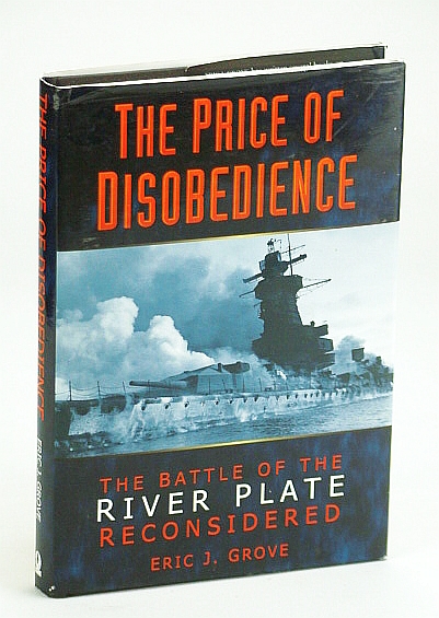 Image for The Price of Disobedience: The Battle of the River Plate Reconsidered The Price of Disobedience: The Battle of the River Plate Reconsidered