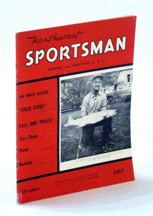 Northwest Sportsman Magazine - Fishing and Hunting in B.C., October [Oct.] 1957 - Cover Photo of Charlie Webb of Vancouver with 19-lb Steelhead