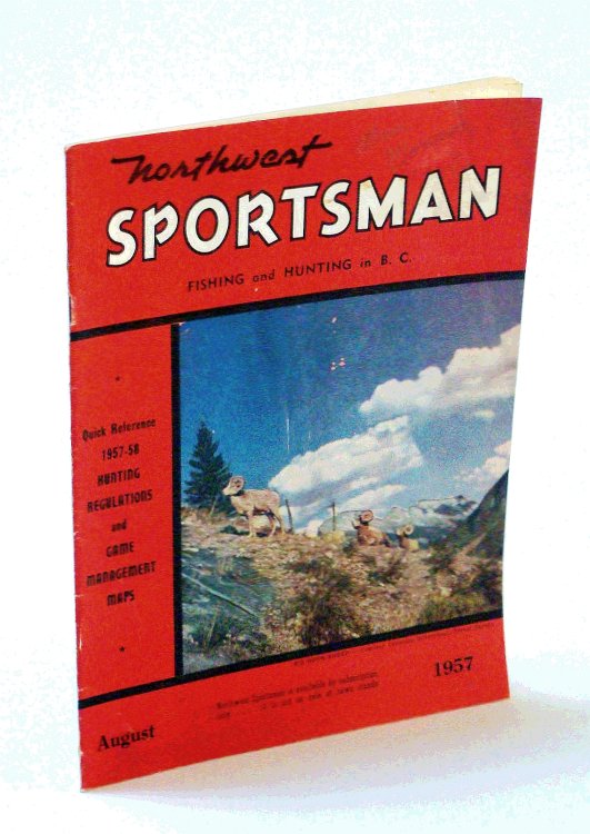 Northwest Sportsman Magazine - Fishing and Hunting in B.C., August [Aug.] 1957 - 1957-58 Hunting Regulations and Game Management Maps (Quick Reference)