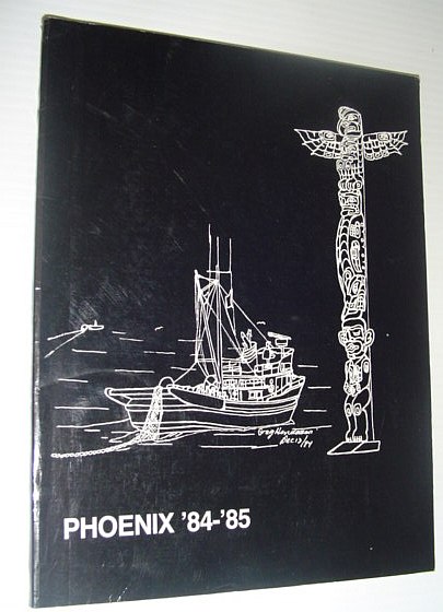 Phoenix 1984-1985: Year Book of Phoenix High School, Campbell River, British Columbia