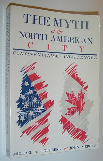 Image for The Myth of the North American City: Continentalism Challenged The Myth of the North American City: Continentalism Challenged