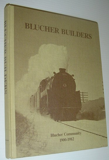 Image for Blucher (Saskatchewan) Builders: Blucher Community 1900-1982 (Local History) Blucher (Saskatchewan) Builders: Blucher Community 1900-1982 (Local History)