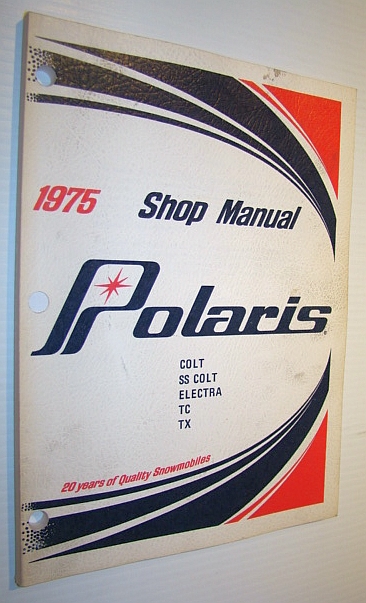 1975 Polaris Snowmobile Shop Manual: Colt, SS Colt, Electra, TC, TX - Part No. 9910307