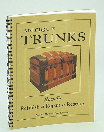 Image for Antique Trunks: How To Refinish, Repair, Restore Antique Trunks: How To Refinish, Repair, Restore