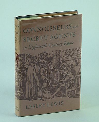 Image for Connoisseurs and Secret Agents - In Eighteenth Century Rome Connoisseurs and Secret Agents - In Eighteenth Century Rome