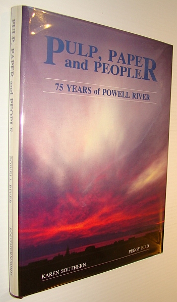 Image for Pulp, Paper and People - 75 (Seventy-Five) Years of Powell River Pulp, Paper and People - 75 (Seventy-Five) Years of Powell River