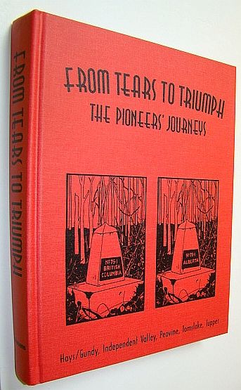 Image for From Tears to Triumph - The Pioneers' Journeys: Hays/Gundy, Independent Valley, Peavine, Tomslake, Tupper From Tears to Triumph - The Pioneers' Journeys: Hays/Gundy, Independent Valley, Peavine, Tomslake, Tupper