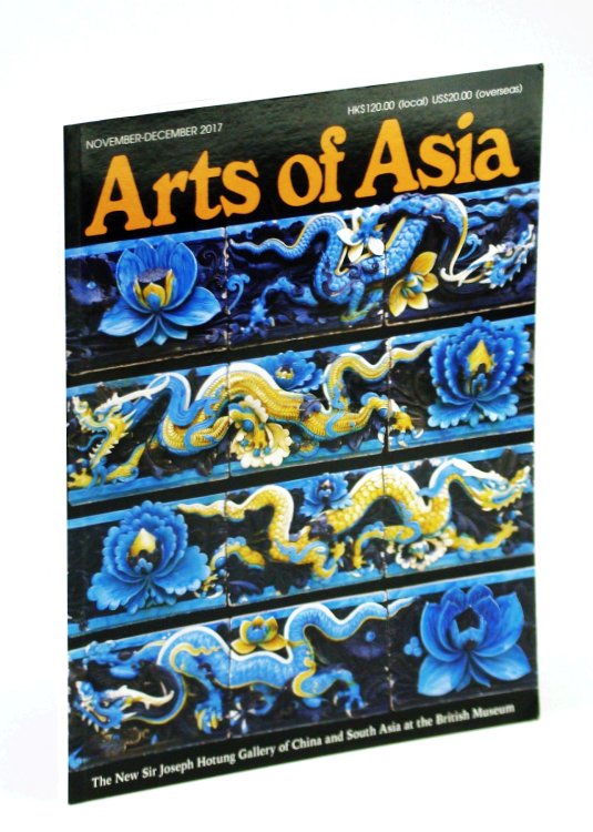 Image for Arts of Asia - The Foremost International Asian Arts and Antiques Magazine, November - December 2017, Volume 47, No. 6 Arts of Asia - The Foremost International Asian Arts and Antiques Magazine, November - December 2017, Volume 47, No. 6