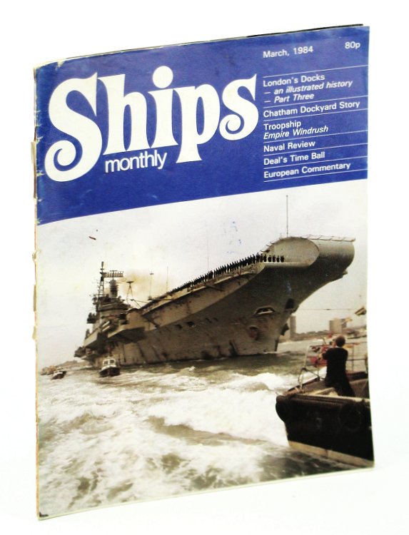 Ships Monthly - The Magazine for Shiplovers Ashore and Afloat, March 1984 - The Chatham Dockyard Story