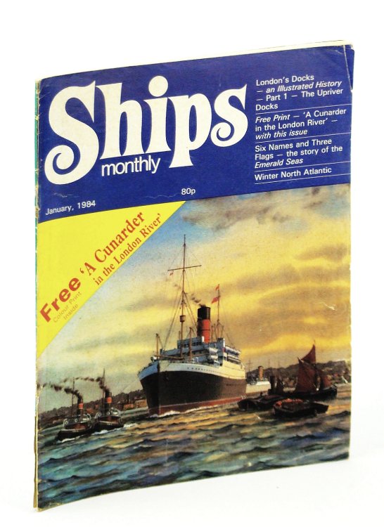 Ships Monthly - The Magazine for Shiplovers Ashore and Afloat, January 1984 - The History of London's Docks (Part 1)