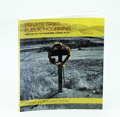 Image for Private Grief, Public Mourning - The Rise of the Roadside Shrine in B.C. (British Columbia) Private Grief, Public Mourning - The Rise of the Roadside Shrine in B.C. (British Columbia)