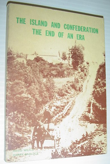 The Island (Prince Edward) and Confedereation - The End of An Era