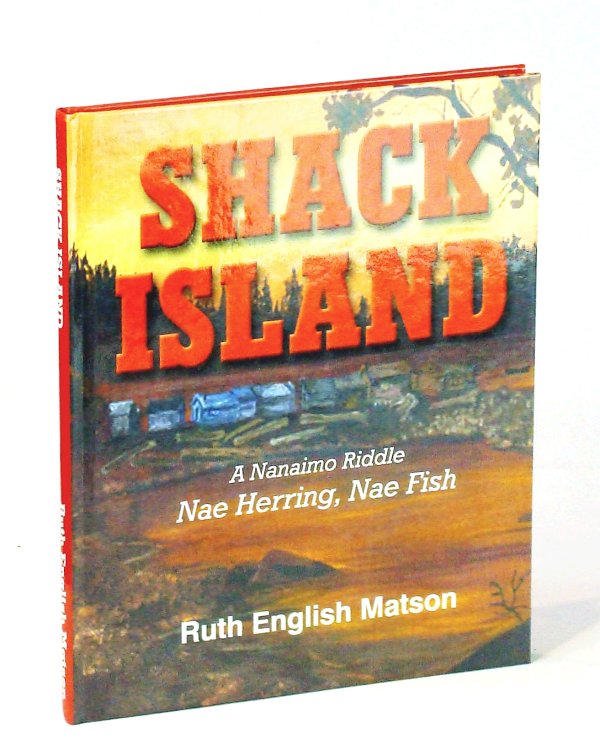 Image for Shack Island - A Nanaimo Riddle: Nae Herring, Nae Fish Shack Island - A Nanaimo Riddle: Nae Herring, Nae Fish