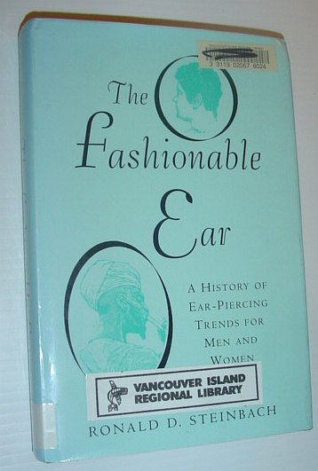 Image for The Fashionable Ear: A History of Ear-Piercing Trends for Men and Women The Fashionable Ear: A History of Ear-Piercing Trends for Men and Women