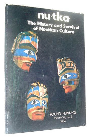 Image for Nutka - The History and Survival of Nootkan Culture: Sound Heritage, Volume VII, Number 2 Nutka - The History and Survival of Nootkan Culture: Sound Heritage, Volume VII, Number 2