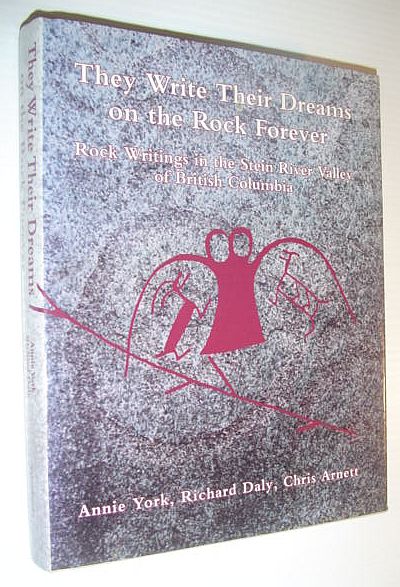 Image for They Write Their Dreams on the Rock Forever: Rock Writings of the Stein River Valley of British Columbia They Write Their Dreams on the Rock Forever: Rock Writings of the Stein River Valley of British Columbia