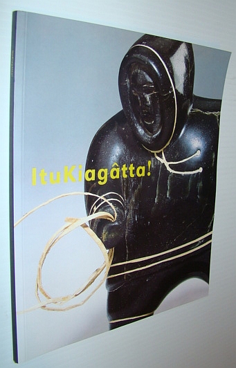 Image for ItuKiagatta! : Inuit Sculpture from the Collection of the TD Bank Financial Group ItuKiagatta! : Inuit Sculpture from the Collection of the TD Bank Financial Group