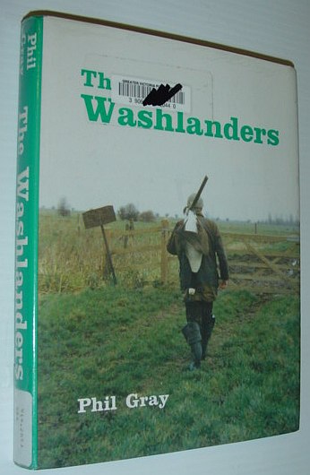 The Washlanders: Tales of the Wildfowlers, Shepherds, and Eel Catchers of the Nene Washes