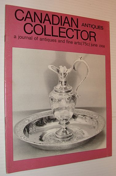 Image for Canadian Antiques Collector Magazine, June 1968, Volume 3, Number 6 Canadian Antiques Collector Magazine, June 1968, Volume 3, Number 6