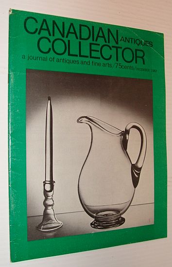 Canadian Antiques Collector Magazine, December 1967, Volume 2, Number 12 - 19th Century Rural Ontario Life