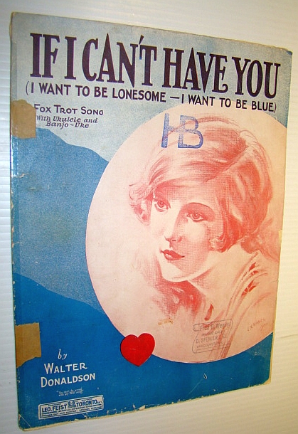 If I Can't Have You (I Want to Be Lonesome - I Want to Be Blue): Fox Trot Song Sheet Music for Piano and Voice with Ukulele Arrangement