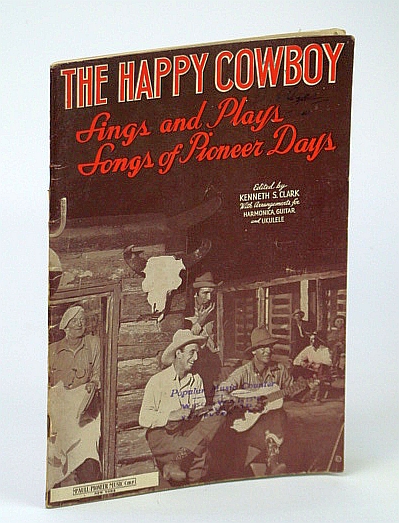 Image for The Happy Cowboy - Sings and Plays Songs of Pioneer Days - Songbook with Sheet Music for Piano and Voice with Guitar Chords The Happy Cowboy - Sings and Plays Songs of Pioneer Days - Songbook with Sheet Music for Piano and Voice with Guitar Chords