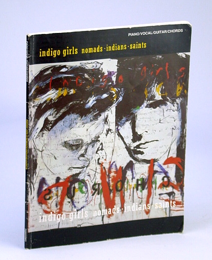 Image for Indigo Girls - Nomads, Indians, Saints: Songbook (Song Book) with Sheet Music for Piano, Voice and Guitar Indigo Girls - Nomads, Indians, Saints: Songbook (Song Book) with Sheet Music for Piano, Voice and Guitar