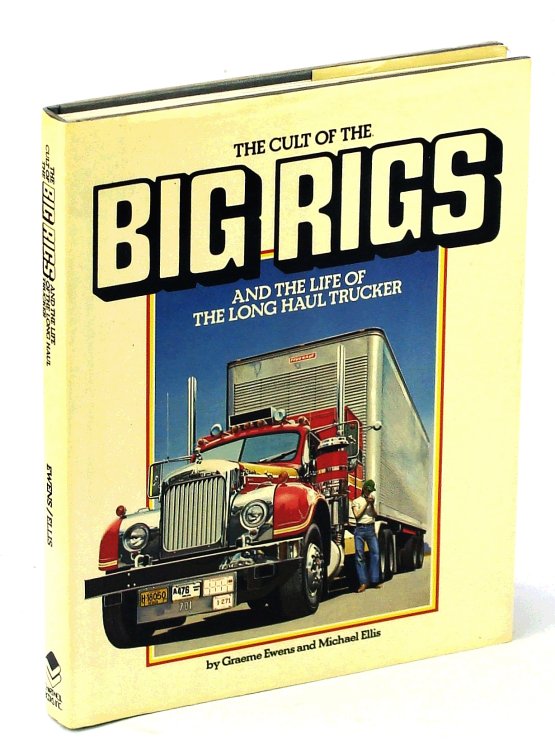 Image for The Cult of the Big Rigs and the Life of the Long Haul Trucker The Cult of the Big Rigs and the Life of the Long Haul Trucker