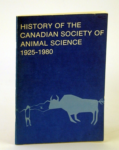 Image for History of the Canadian Society of Animal Science 1925-1980 History of the Canadian Society of Animal Science 1925-1980