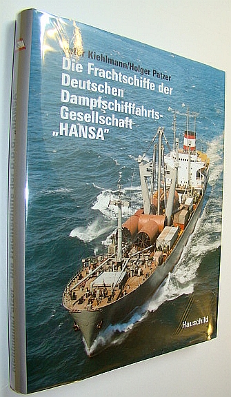 Image for Die Frachtschiffe der Dampfschiffahrts-Gesellschaft ' HANSA' Die Frachtschiffe der Dampfschiffahrts-Gesellschaft ' HANSA'